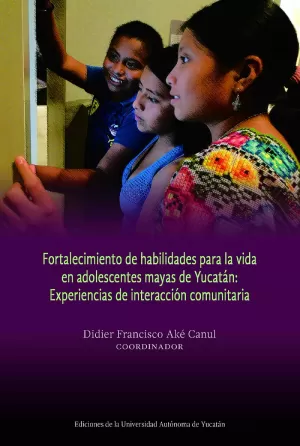 Fortalecimiento De Habilidades Para La Vida En Adolescentes Mayas De