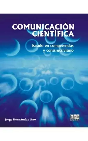 COMUNICACION CIENTIFICA BASADO EN COMPETENCIAS Y CONSTRUCTIVISMO