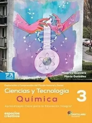 CIENCIAS Y TECNOLOGIA 3 QUIMICA  ESPACIOS CREATIVOS