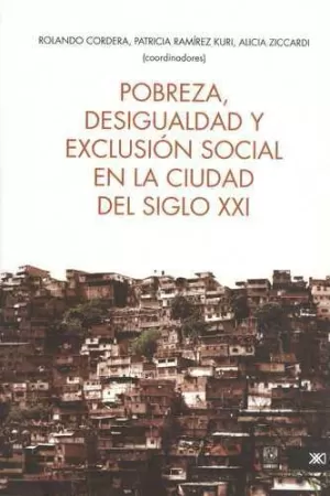 POBREZA DESIGUALDAD Y EXCLUSION SOCIAL EN LA CIUDAD DEL SIGLO XXI