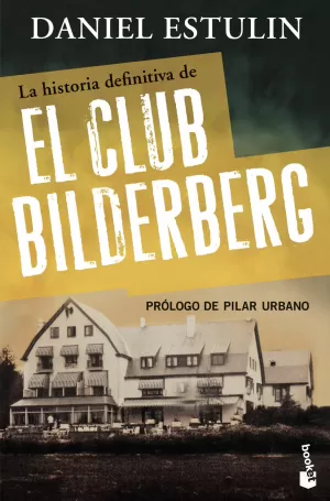 LA HISTORIA DEFINITIVA DEL CLUB BILDENBERG
