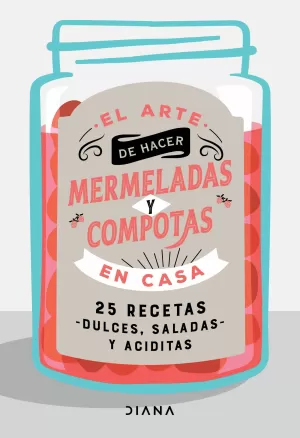 EL ARTE DE HACER MERMELADAS Y CAPOTAS EN CASA