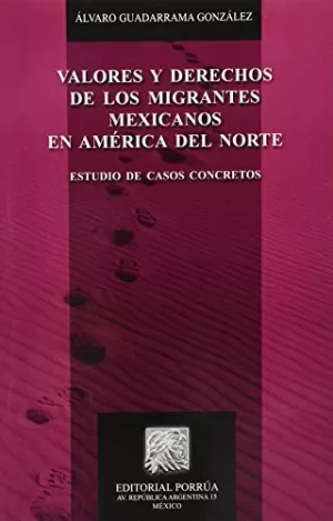 VALORES Y DERCHOS DE LOS MIGRANTES MEXICANOS EN AMERICA DEL NORTE