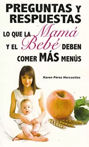 PREGUNTAS Y RESPUESTAS LO QUE LA MAMA Y EL BEBE DEBEN COMER MAS MENUS