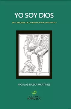 YO SOY DIOS REFLEXIONES DE UN BUROCRATA FRUSTRADO