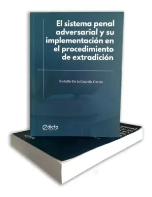 EL SISTEMA PENAL ADVERSARIAL Y SU IMPLEMENTACION EN EL PROCEDIMIENTO DE EXTRADICION