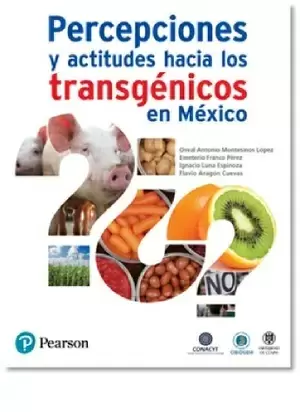 PERCEPCIONES Y ACTITUDES HACIA LOS TRANSGÉNICOS EN MÉXICO