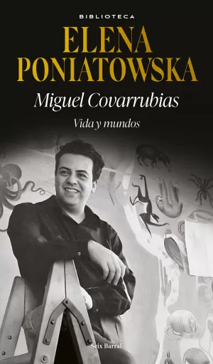 MIGUEL COVARRUBIAS VIDA Y MUNDOS