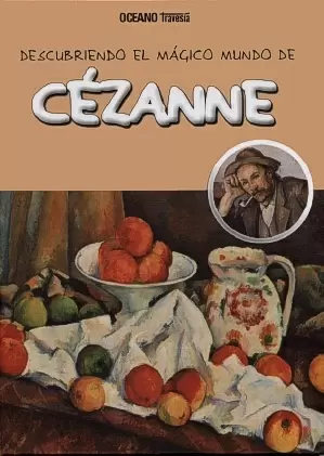 DESCUBRIENDO EL MAGICO MUNDO  DE CEZANNE