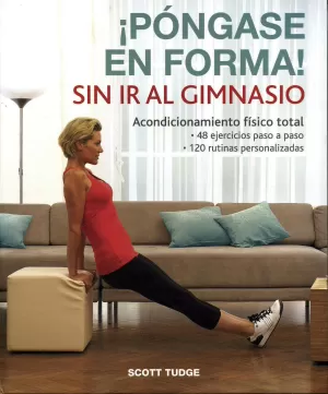 PONGASE EN FORMA SIN IR AL GIMNASIO ACONDICIONAMIENTO FISICO TOTAL