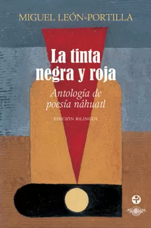 TINTA NEGRA  Y ROJA LA. ANTOLOGÍA DE POESÍA NÁHUATL (BOLSILLO)