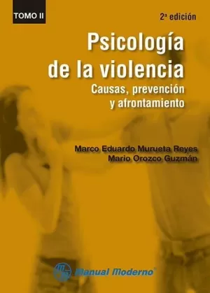 PSICOLOGIA DE LA VIOLENCIA CAUSAS PREVENCION Y AFRONTAMIENTO TOMO II