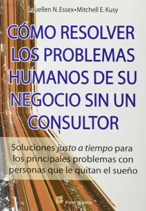 COMO RESOLVER LOS PROBLEMAS HUMANOS DE SU NEGOCIO SIN UN CONSULTOR