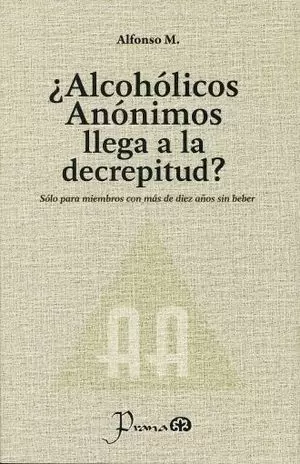 ALCOHOLICOS ANONIMOS LLEGA A LA DECREPITUD