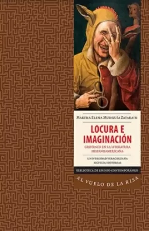 LOCURA E IMAGINACION GROTESCO EN LA LITERATURA HISPANOAMERICANA