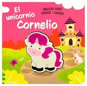 AMIGUITOS SUAVES RUIDOSOS Y CURIOSOS EL UNICORNIO CORNELIO