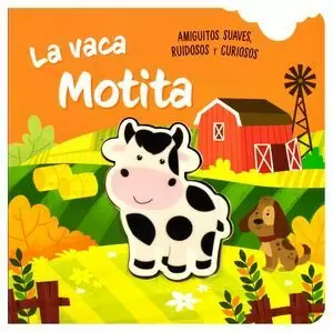 AMIGUITOS SUAVES RUIDOSOS Y CURIOSOS LA VACA MOTITA