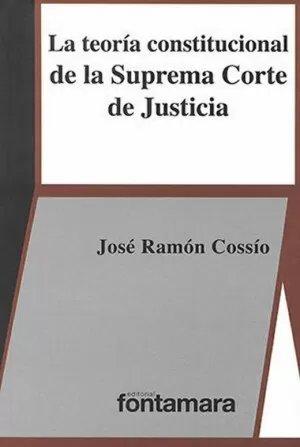 TEORIA CONSTITUCIONAL DE LA SUPREMA CORTE DE JUSTICIA LA