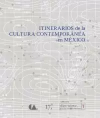 ITINERARIOS DE LA CULTURA CONTEMPORANEA EN MEXICO (Reacondicionado)