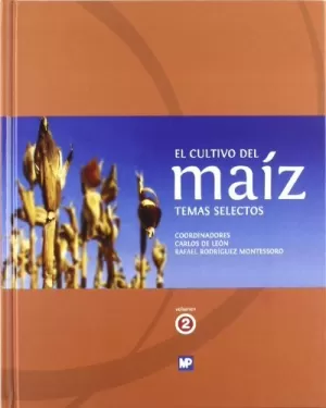 CULTIVO DEL MAÍZ  EL. TEMAS SELECTOS VOL.. II