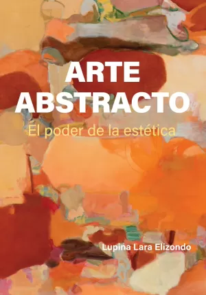ARTE ABSTRACTO EL PODER DE LA ESTETICA