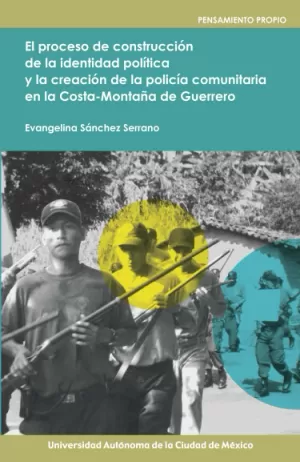 El proceso de construcción de la identidad política y la creación de la policía comunitaria en la costa-montaña de Guerrero