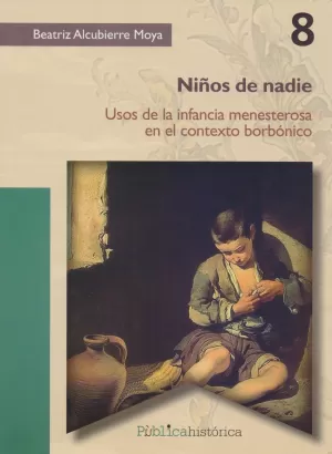 NIÑOS DE NADIE USOS DE LA INFANCIA MENESTEROSA EN EL CONTEXTO BORBONICO