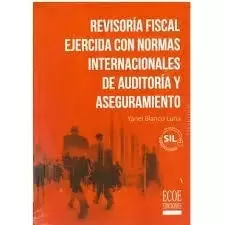 REVISORA FISCAL EJERCIDA CON NORMAS  INTERNACIONALES DE AUDITORIA Y ASEGURAMIENTO SIL