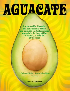 AGUACATE TODO SOBRE EL SUPERALIMENTO