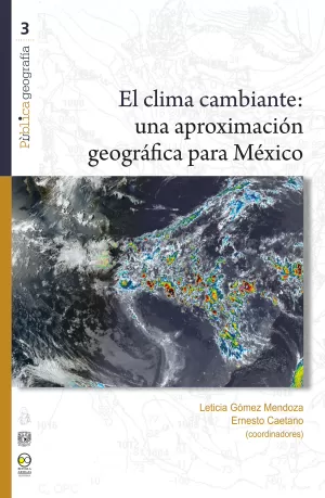 CLIMA CAMBIANTE EL  UNA APROXIMACION GEOGRAFICA PARA MEXICO