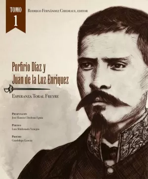 PORFIRIO DIAZ Y JUAN DE LA LUZ ENRIQUEZ TOMO 1