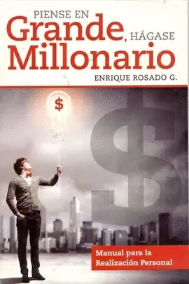 PIENSE EN GRANDE HAGASE MILLONARIO