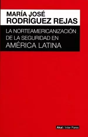 NORTEAMERICANIZACION DE LA SEGURIDAD EN AMERICA LATINA