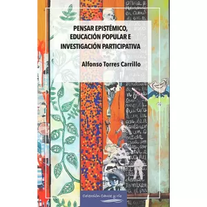 Pensar epistémico, investigación participativa y educación popular