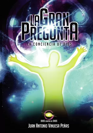 Trilogía Conciencia de Dios: La Gran Pregunta