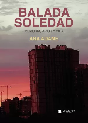 Balada soledad. Memoria, amor y vida