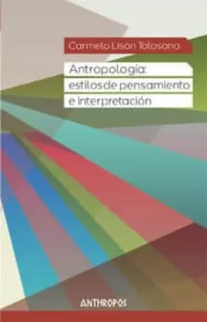ANTROPOLOGIA ESTILOS DE PENSAMIENTO E INTERPRETACION