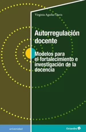 AUTORREGULACION DOCENTE MODELOS PARA EL FORTALECIMIENTO E INVESTIGACION DE LA DOCENCIA  MÉXICO