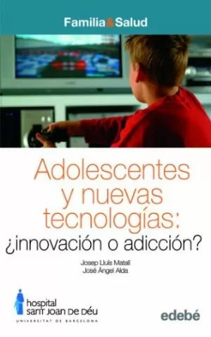 ADOLESCENTES Y NUEVAS TECNOLOGIAS: ¿INNOVACION O ADICCION?
