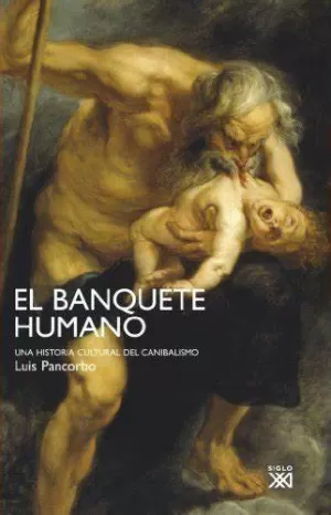 BANQUETE HUMANO EL UNA HISTORIA CULTURAL DEL CANIBALISMO