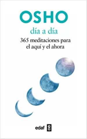 DIA A DIA 365 MEDITACIONES PARA EL AQUI Y EL AHORA