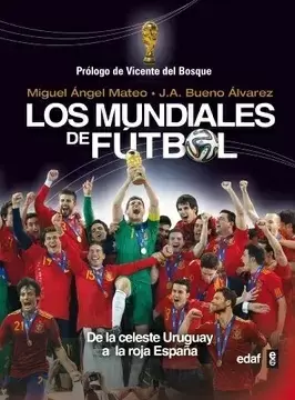 MUNDIALES DE FUTBOL DE LA CELESTE URUGUAY A LA ROJA ESPAÑA