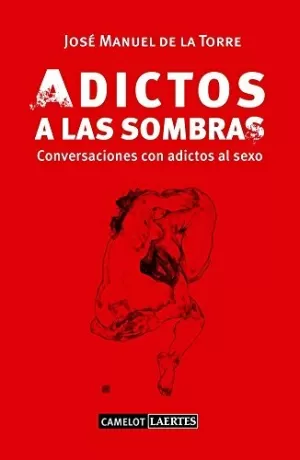 ADICTOS A LAS SOMBRAS CONVERSACIONES CON ADICTOS AL SEXO