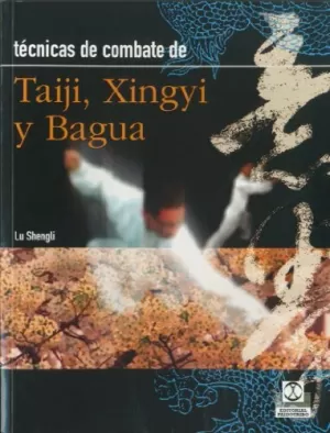 TECNICAS DE COMBATE TAIJI XINGYI Y BAGUA