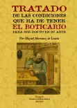 TRATADO DE LAS CONDICIONES QUE HA DE TENER EL BOTICARIO PARA SER DOCTO EN SU ARTE