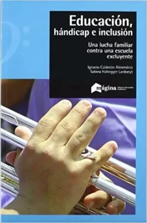 EDUCACION HANDICAP E INCLUSION UNA LUCHA FAMILIAR CONTRA UNA ESCUELA EXCLUYENTE
