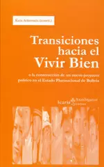 TRANSICIONES HACIA EL VIVIR BIEN O LA CONSTRUCCION DE UN NUEVO PROYECTO