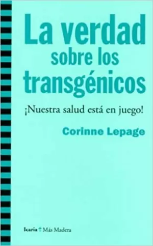VERDAD SOBRE LOS TRANSGÉNICOS LA NUESTRA SALUD ESTA EN JUEGO