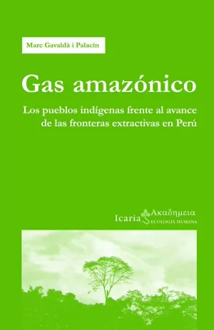 GAS AMAZONICO LOS PUEBLOS INDIGENAS FRENTE AL AVANCE DE LAS FRONTERAS