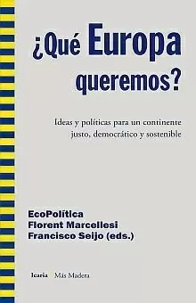 QUE EUROPA QUEREMOS? IDEAS Y POLITICAS PARA UN CONTINENTE JUSTO